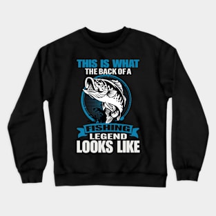 This Is What The Back Of A Fishing Legend Looks Like Crewneck Sweatshirt